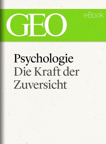 Psychologie: Die Kraft der Zuversicht (GEO eBook)