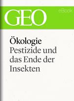 Ökologie: Pestizide und das Ende der Insekten (GEO eBook Single)