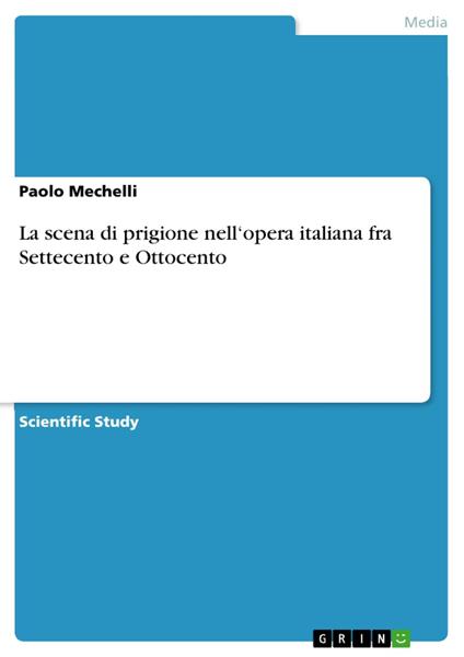 La scena di prigione nell‘opera italiana fra Settecento e Ottocento - Paolo Mechelli - ebook
