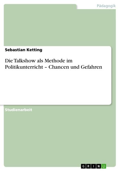 Die Talkshow als Methode im Politikunterricht – Chancen und Gefahren