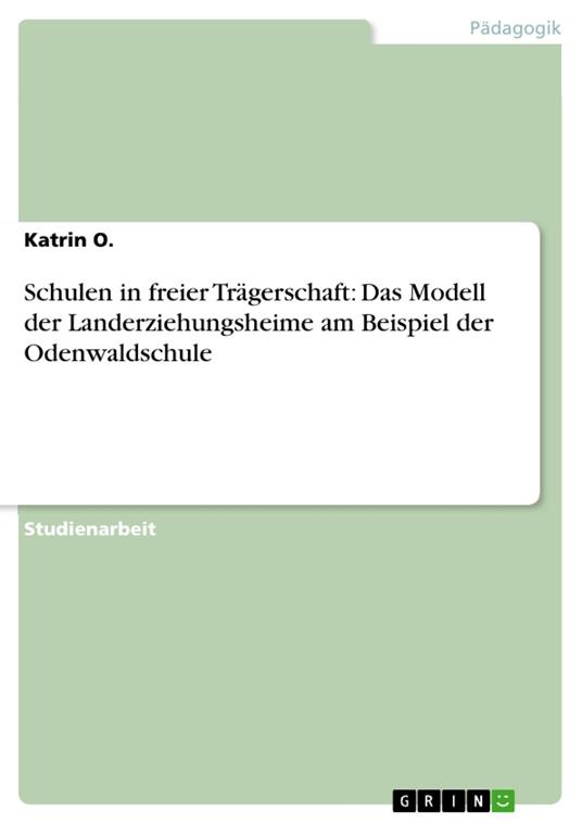 Schulen in freier Trägerschaft: Das Modell der Landerziehungsheime am Beispiel der Odenwaldschule