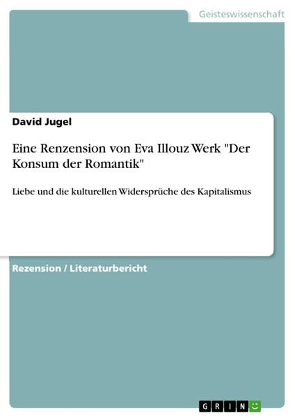 Eine Renzension von Eva Illouz Werk "Der Konsum der Romantik"