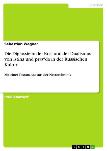 Die Diglossie in der Rus‘ und der Dualismus von istina und prav'da in der Russischen Kultur