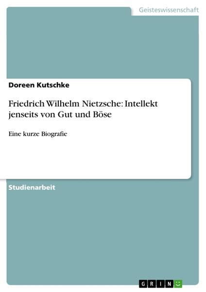 Friedrich Wilhelm Nietzsche: Intellekt jenseits von Gut und Böse