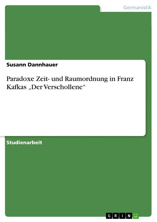 Paradoxe Zeit- und Raumordnung in Franz Kafkas „Der Verschollene“