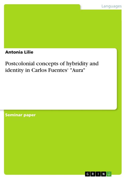 Postcolonial concepts of hybridity and identity in Carlos Fuentes‘ "Aura"