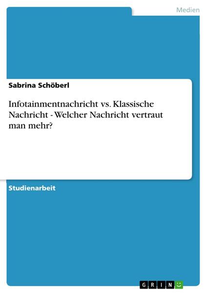 Infotainmentnachricht vs. Klassische Nachricht - Welcher Nachricht vertraut man mehr?