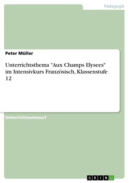 Unterrichtsthema "Aux Champs Elysees" im Intensivkurs Französisch, Klassenstufe 12