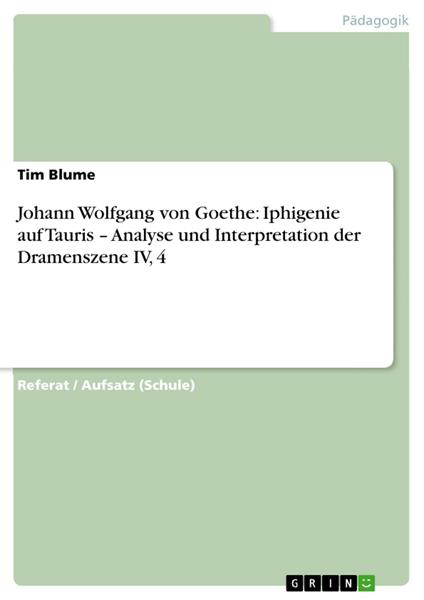 Johann Wolfgang von Goethe: Iphigenie auf Tauris – Analyse und Interpretation der Dramenszene IV, 4