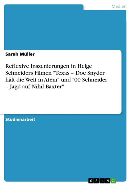 Reflexive Inszenierungen in Helge Schneiders Filmen "Texas – Doc Snyder hält die Welt in Atem" und "00 Schneider – Jagd auf Nihil Baxter"