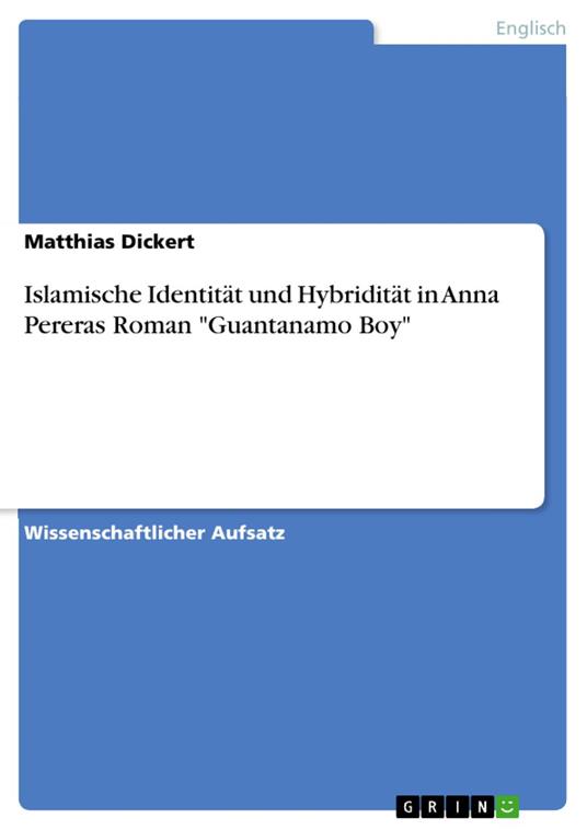 Islamische Identität und Hybridität in Anna Pereras Roman "Guantanamo Boy"
