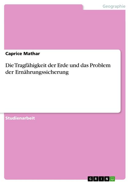 Die Tragfähigkeit der Erde und das Problem der Ernährungssicherung