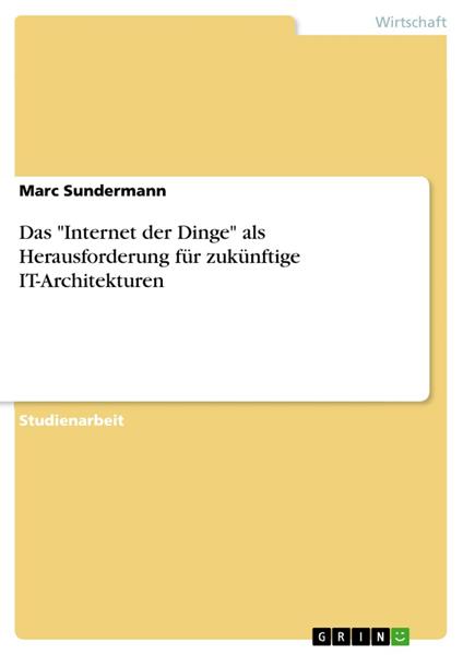Das "Internet der Dinge" als Herausforderung für zukünftige IT-Architekturen
