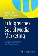 Erfolgreiches Social Media Marketing: Konzepte, Maßnahmen und Praxisbeispiele