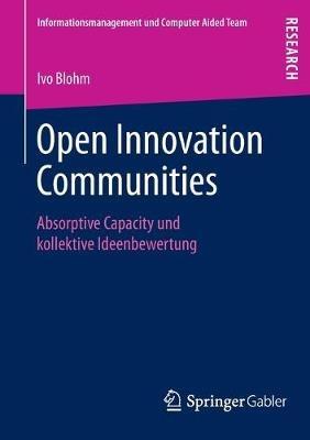 Open Innovation Communities: Absorptive Capacity und kollektive Ideenbewertung - Ivo Blohm - cover