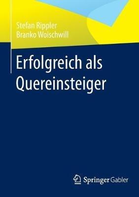 Erfolgreich als Quereinsteiger - Stefan Rippler,Branko Woischwill - cover