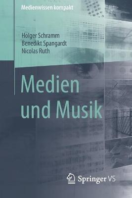 Medien und Musik - Holger Schramm,Benedikt Spangardt,Nicolas Ruth - cover