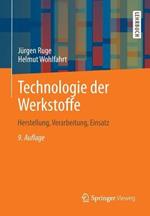 Technologie der Werkstoffe: Herstellung, Verarbeitung, Einsatz