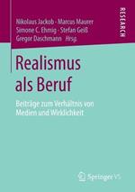 Realismus als Beruf: Beiträge zum Verhältnis von Medien und Wirklichkeit