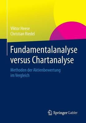 Fundamentalanalyse versus Chartanalyse: Methoden der Aktienbewertung im Vergleich - Viktor Heese,Christian Riedel - cover