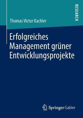 Erfolgreiches Management grüner Entwicklungsprojekte - Thomas Victor Kachler - cover