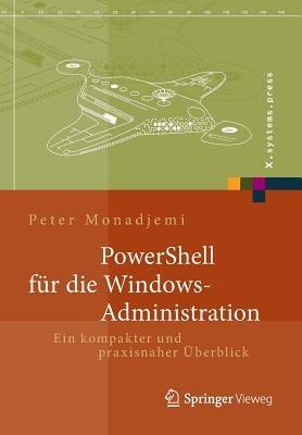 PowerShell für die Windows-Administration: Ein kompakter und praxisnaher Überblick - Peter Monadjemi - cover