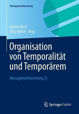 Organisation von Temporalität und Temporärem: Managementforschung 23 - cover