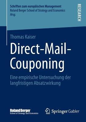 Direct-Mail-Couponing: Eine empirische Untersuchung der langfristigen Absatzwirkung - Thomas Kaiser - cover