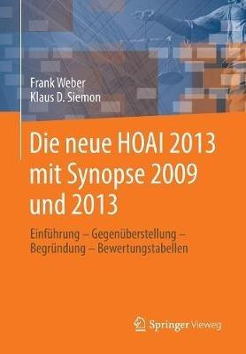 Die neue HOAI 2013 mit Synopse 2009 und 2013: Einführung - Gegenüberstellung - Begründung - Bewertungstabellen - Frank Weber,Klaus D. Siemon - cover