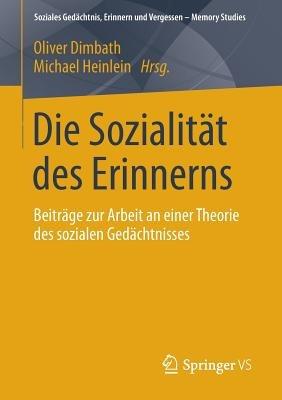 Die Sozialität des Erinnerns: Beiträge zur Arbeit an einer Theorie des sozialen Gedächtnisses - cover