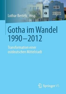 Gotha im Wandel 1990-2012: Transformation einer ostdeutschen Mittelstadt - cover