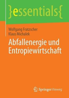 Abfallenergie und Entropiewirtschaft - Wolfgang Fratzscher,Klaus Michalek - cover