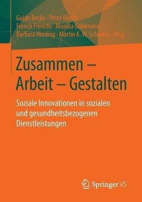 Zusammen - Arbeit - Gestalten: Soziale Innovationen in sozialen und gesundheitsbezogenen Dienstleistungen - cover