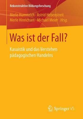 Was ist der Fall?: Kasuistik und das Verstehen pädagogischen Handelns - cover