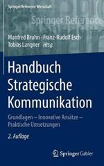 Handbuch Strategische Kommunikation: Grundlagen – Innovative Ansätze – Praktische Umsetzungen