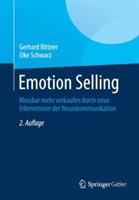Emotion Selling: Messbar mehr verkaufen durch neue Erkenntnisse der Neurokommunikation - Gerhard Bittner,Elke Schwarz - cover