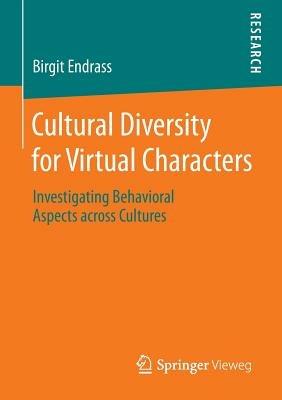 Cultural Diversity for Virtual Characters: Investigating Behavioral Aspects across Cultures - Birgit Endrass - cover