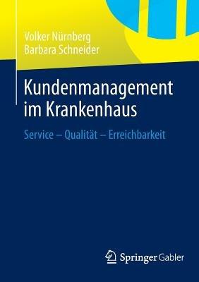 Kundenmanagement im Krankenhaus: Service – Qualität – Erreichbarkeit - Volker Nürnberg,Barbara Schneider - cover