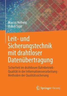 Leit- und Sicherungstechnik mit drahtloser Datenübertragung: Sicherheit im drahtlosen Bahnbetrieb · Qualität in der Informationsverarbeitung · Methoden der Qualitätssicherung - Marcus Hellwig,Volker Sypli - cover
