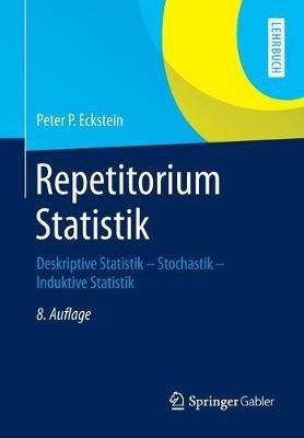 Repetitorium Statistik: Deskriptive Statistik - Stochastik - Induktive Statistik - Peter P. Eckstein - cover