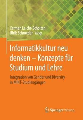 Informatikkultur neu denken - Konzepte für Studium und Lehre: Integration von Gender und Diversity in MINT-Studiengängen - cover