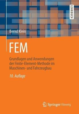 FEM: Grundlagen und Anwendungen der Finite-Element-Methode im Maschinen- und Fahrzeugbau - Bernd Klein - cover