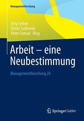 Arbeit – eine Neubestimmung: Managementforschung 24 - cover