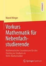 Vorkurs Mathematik für Nebenfachstudierende: Mathematisches Grundwissen für den Einstieg ins Studium als Nicht-Mathematiker