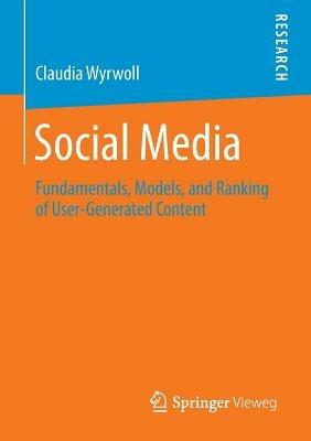 Social Media: Fundamentals, Models, and Ranking of User-Generated Content - Claudia Wyrwoll - cover