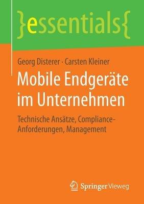 Mobile Endgeräte im Unternehmen: Technische Ansätze, Compliance-Anforderungen, Management - Georg Disterer,Carsten Kleiner - cover