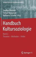 Handbuch Kultursoziologie: Band 2: Theorien – Methoden – Felder