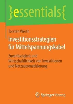 Investitionsstrategien für Mittelspannungskabel: Zuverlässigkeit und Wirtschaftlichkeit von Investitionen und Netzautomatisierung - Torsten Werth - cover