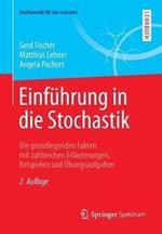 Einführung in die Stochastik: Die grundlegenden Fakten mit zahlreichen Erläuterungen, Beispielen und Übungsaufgaben