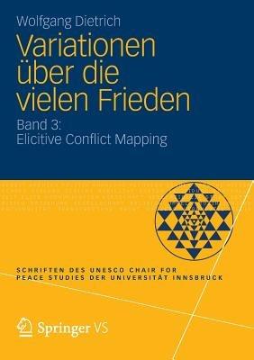 Variationen über die vielen Frieden: Band 3: Elicitive Conflict Mapping - Wolfgang Dietrich - cover